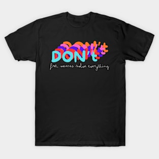 Don't Fret, Memes Solve Everything T-Shirt